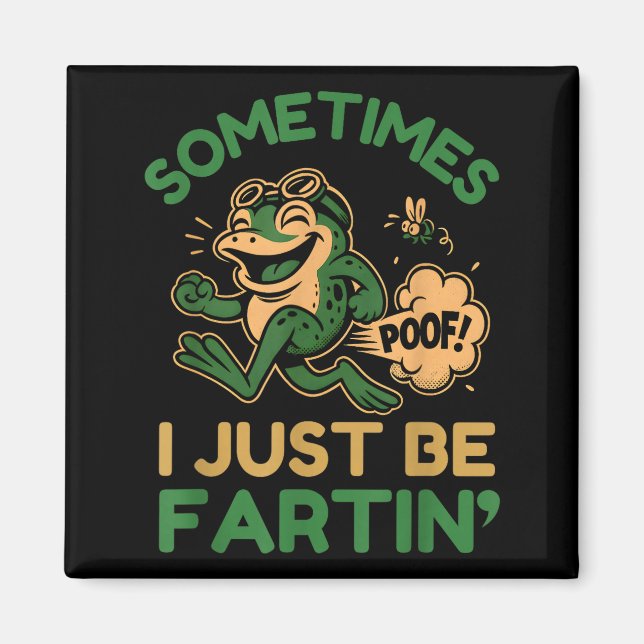 Sometimes I Just Be Fartin, Funny Frog  Magnet (Framsidan)