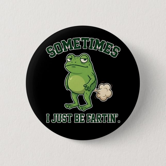 Sometimes I Just Be Fartin Funny Frog Meme funny Knapp (Framsida)