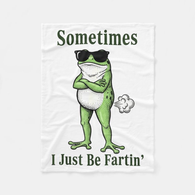 Sometimes I Just Be Fartin Funny Frog Sarcastic Hu Fleecefilt (Framsidan)