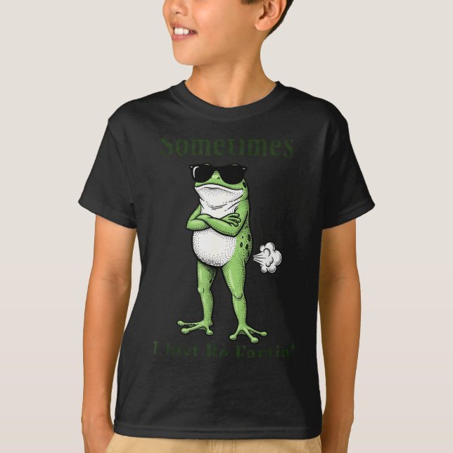 Sometimes I Just Be Fartin Funny Frog Sarcastic Hu T Shirt (Framsida)