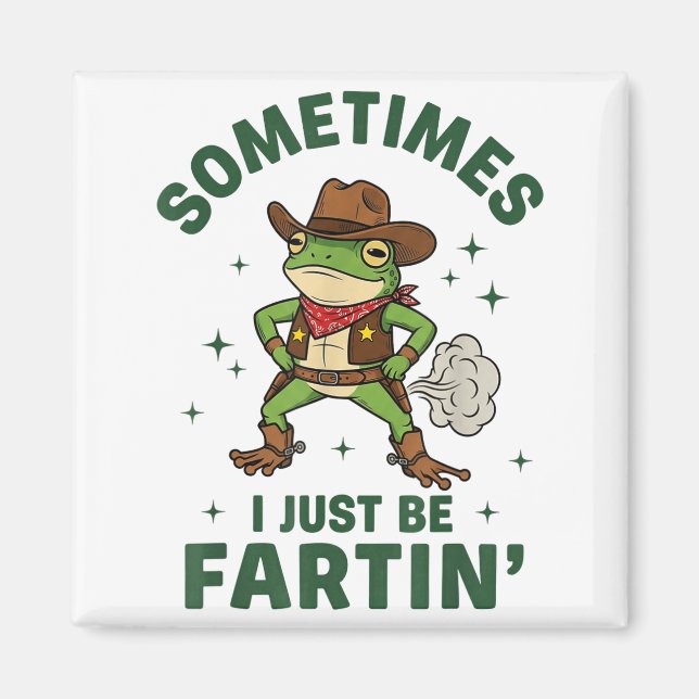 Sometimes I Just Be Fartin Funny Western Cowboy Fr Magnet (Framsidan)