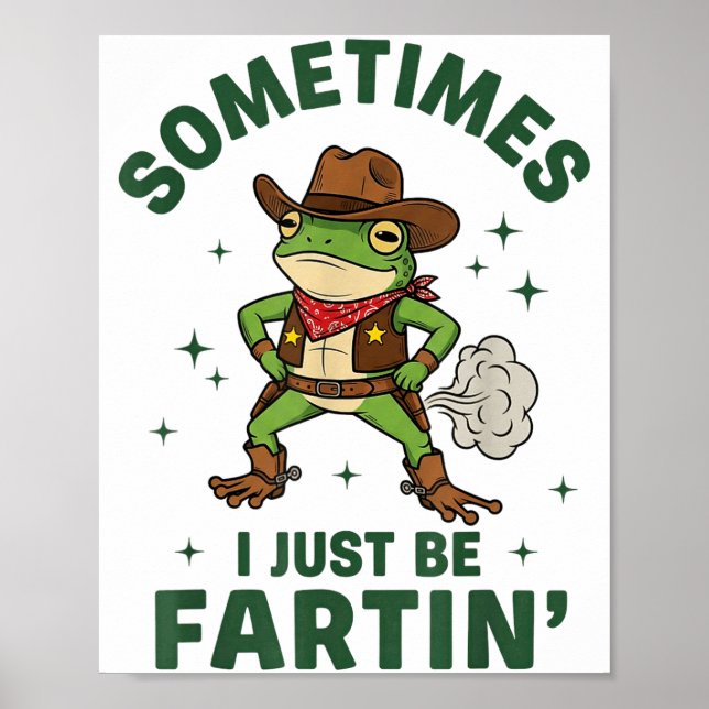 Sometimes I Just Be Fartin Funny Western Cowboy Fr Poster (Framsidan)