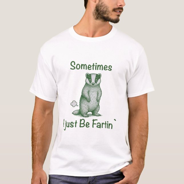 Sometimes I Just Be Fartin The skunk T Shirt (Framsida)