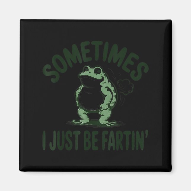 Sometimes I Just Be Farting Frog Humor Funny Fart  Magnet (Framsidan)