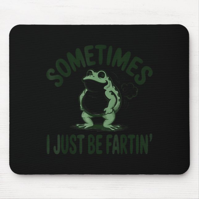 Sometimes I Just Be Farting Frog Humor Funny Fart  Musmatta (Framsidan)