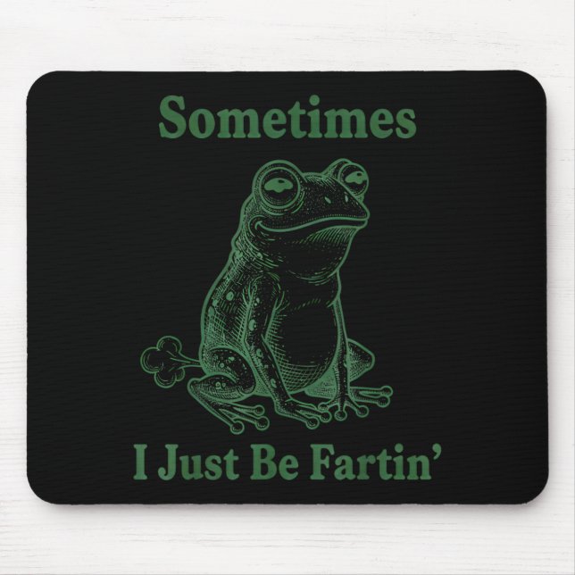 Sometimes I Just Be Farting Frog Humor Funny Fart  Musmatta (Framsidan)