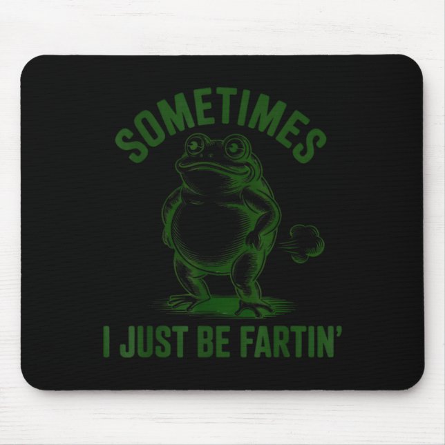 Sometimes I Just Be Farting Frog Humor Funny Fart  Musmatta (Framsidan)