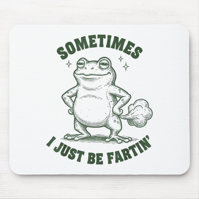 Sometimes I Just Be Farting Frog Humor Funny Fart  Musmatta (Framsidan)
