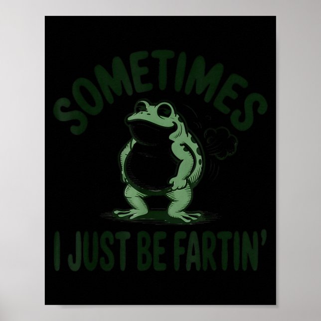 Sometimes I Just Be Farting Frog Humor Funny Fart  Poster (Framsidan)