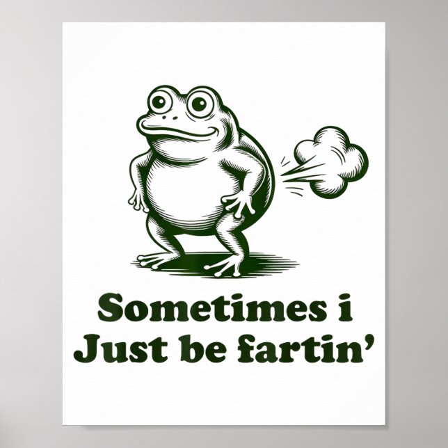 Sometimes I Just Be Farting Frog Humor Funny Fart  Poster (Framsidan)