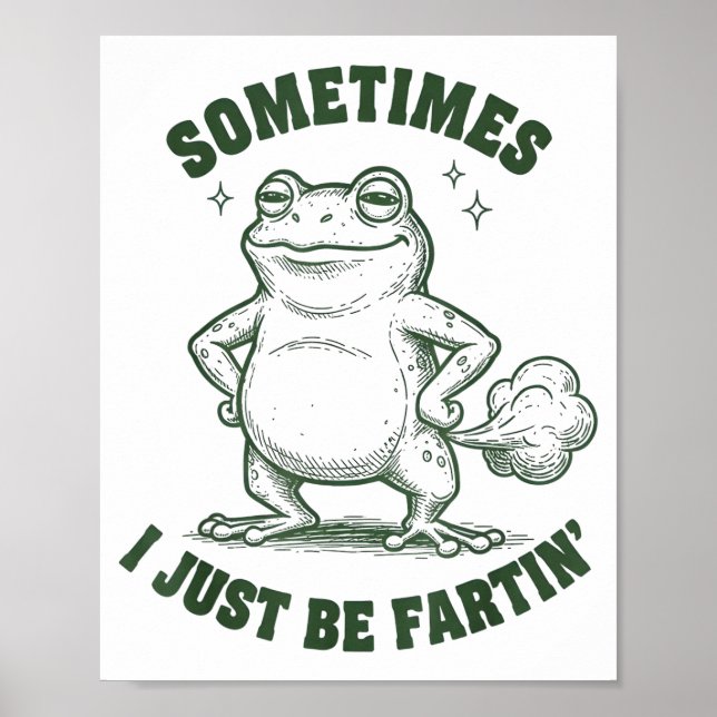 Sometimes I Just Be Farting Frog Humor Funny Fart  Poster (Framsidan)