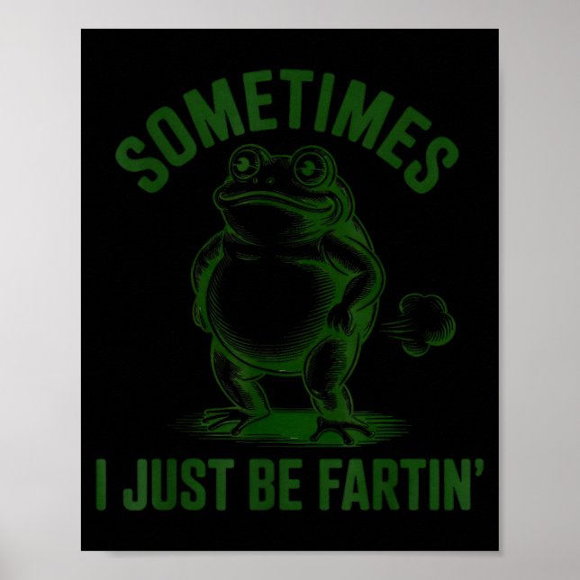 Sometimes I Just Be Farting Frog Humor Funny Fart  Poster (Framsidan)