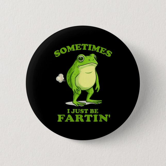 Sometimes I Just Be Farting Funny Frog  Knapp (Framsida)