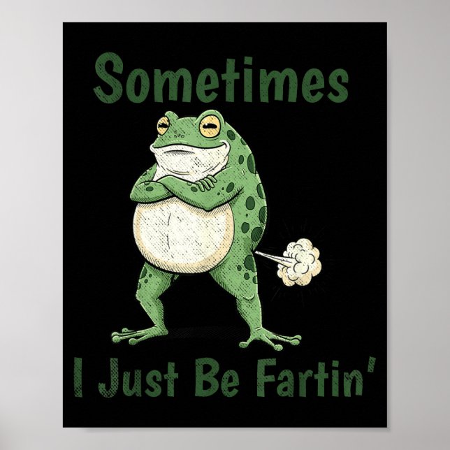 Sometimes I Just Be Farting Funny Frog Meme Funny  Poster (Framsidan)