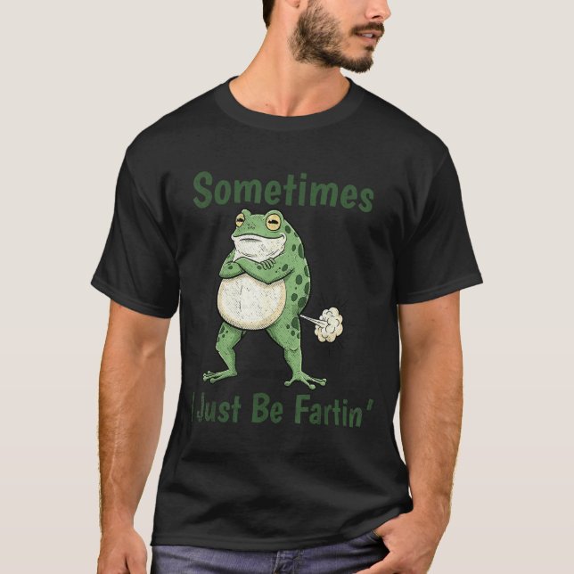 Sometimes I Just Be Farting Funny Frog Meme Funny  T Shirt (Framsida)