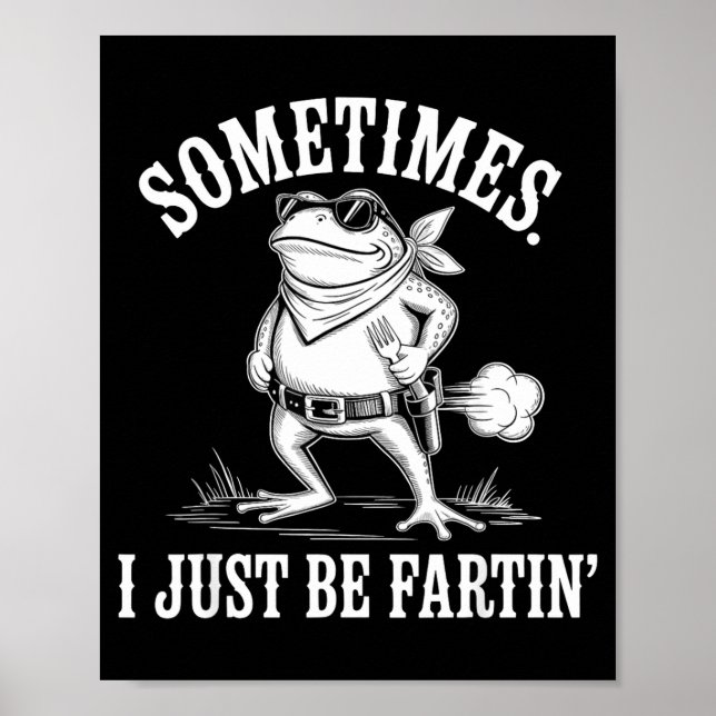 Sometimes I Just Be Farting Funny Frog  Poster (Framsidan)