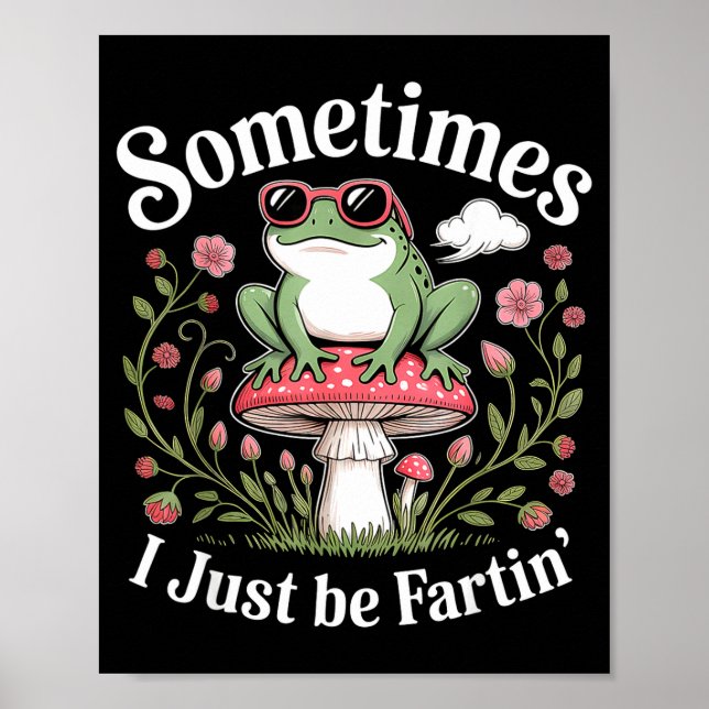 Sometimes I Just Be Farting Funny Frog  Poster (Framsidan)