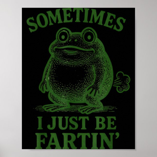 Sometimes I Just Be Farting Funny Frog  Poster (Framsidan)