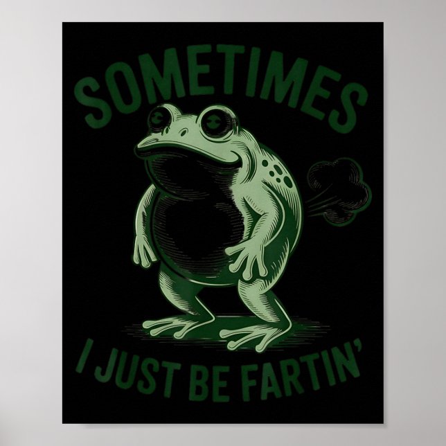 Sometimes I Just Be Farting Funny Frog  Poster (Framsidan)