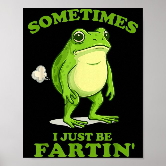 Sometimes I Just Be Farting Funny Frog  Poster (Framsidan)