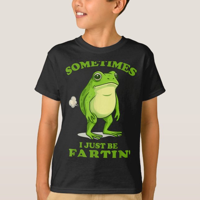 Sometimes I Just Be Farting Funny Frog  T Shirt (Framsida)