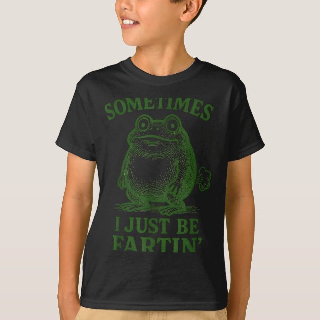 Sometimes I Just Be Farting Funny Frog  T Shirt (Framsida)