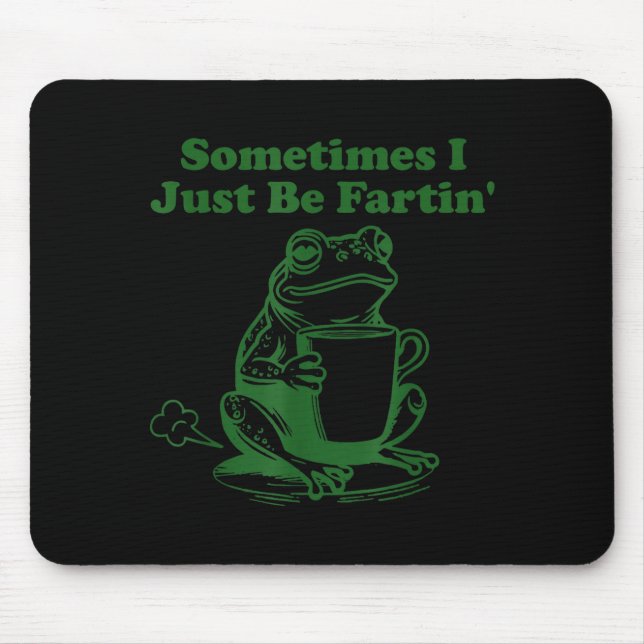 Sometimes I Just Be Farting Funny Meme Frog Drinki Musmatta (Framsidan)