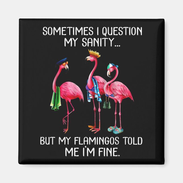 Sometimes I Question My Sanity But My Flamingos I' Magnet (Framsidan)