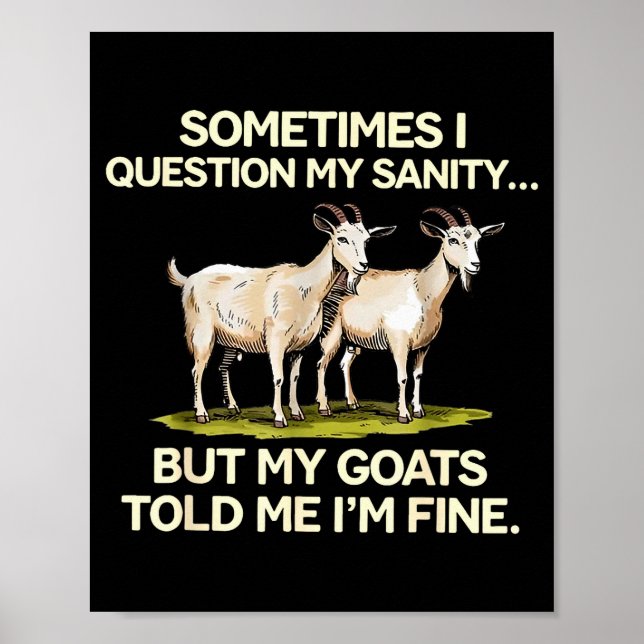 Sometimes I Question My Sanity But My Goats Told M Poster (Framsidan)