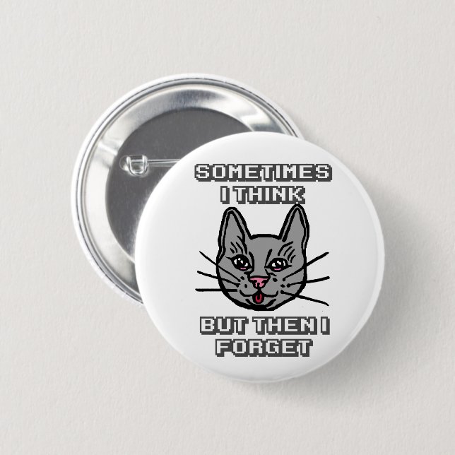 Sometimes I Think But Then I Forget Cat Meme Joke Knapp (Framsida & baksida)