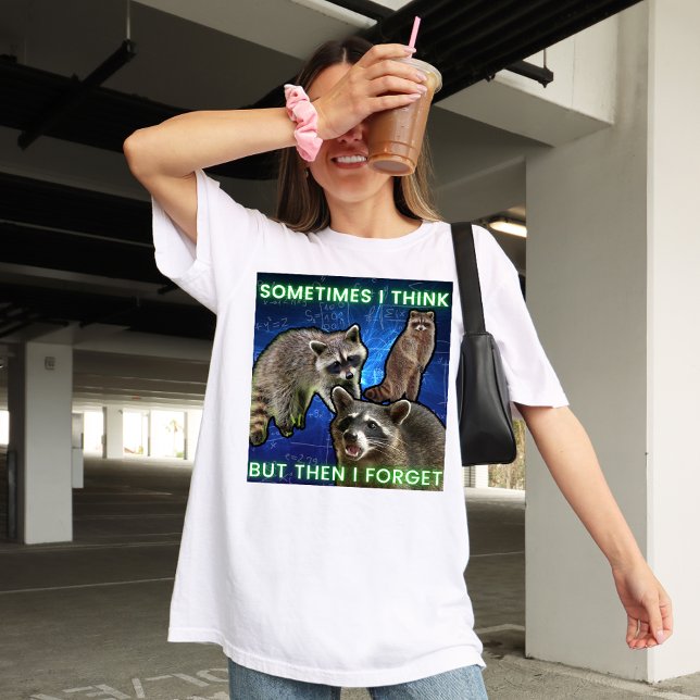Sometimes I think but then I forget Waschbär Meme T Shirt (Skapare uppladdad)