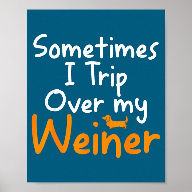 Sometimes I Trip Over My Weiner Dog Funny  Poster (Framsidan)