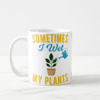 Sometimes I Wet My Plants Funny Gardening Tshirt Kaffemugg