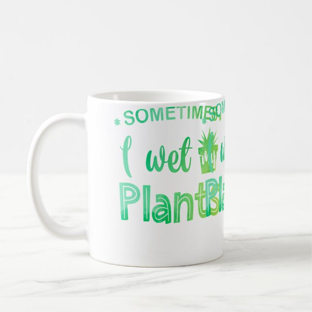 Sometimes I Wet My Plants Gardening Gardener Horti Kaffemugg (Vänster)