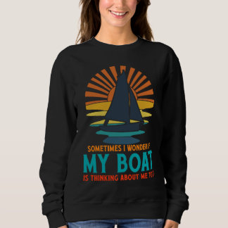 Sometimes I Wonder If My Boat Is Thinking About Me T Shirt