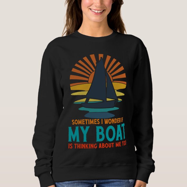 Sometimes I Wonder If My Boat Is Thinking About Me T Shirt (Framsida)