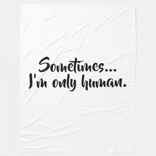 Sometimes...I'm only human. Fleecefilt (Framsidan)
