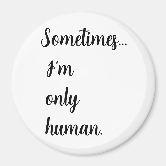 Sometimes...I'm only human. keychain Magnet (Framsidan)