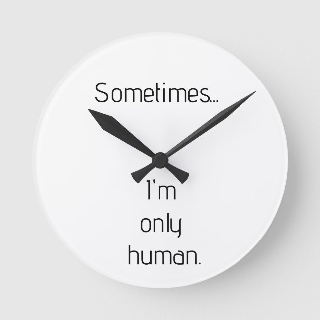 Sometimes...I'm only human. keychain Rund Klocka (Framsida)