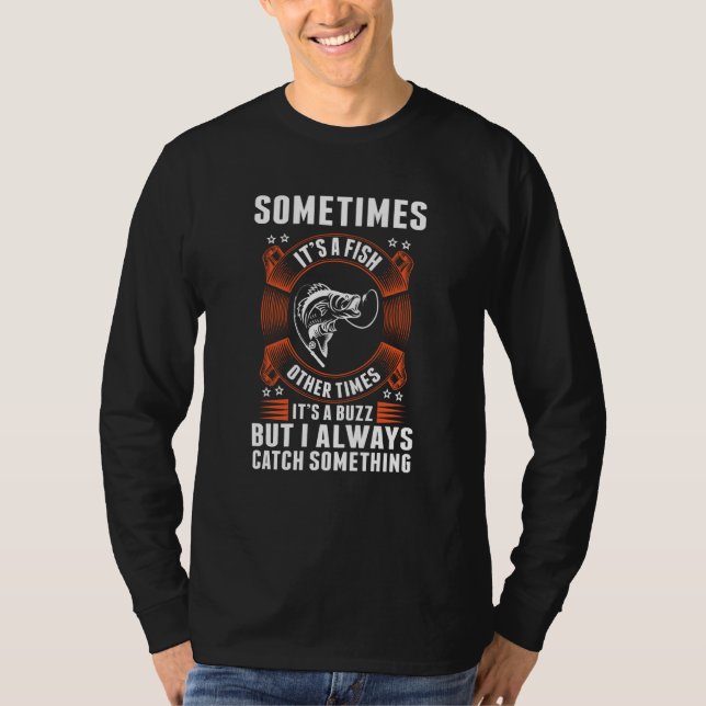 Sometimes It's A Fish Other Times It's A Buzz Fish T Shirt (Framsida)