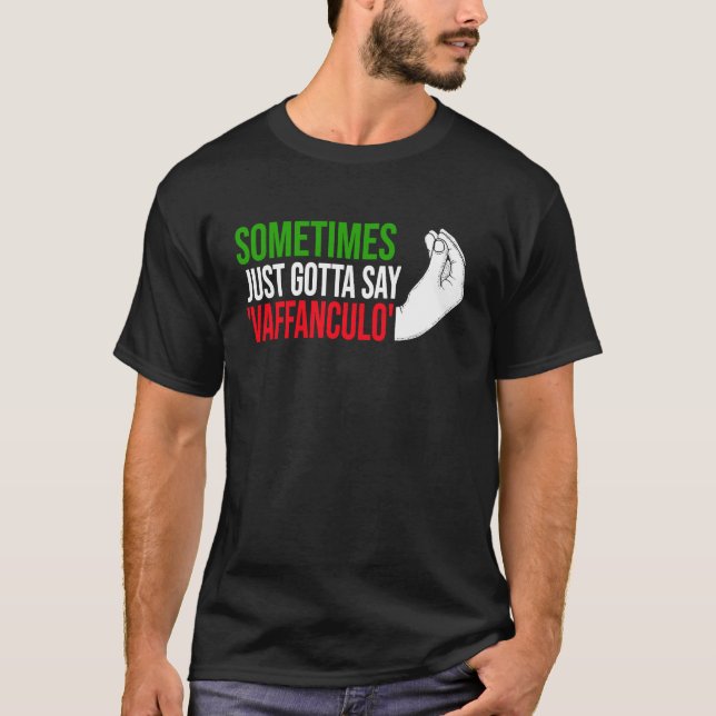 sometimes just gotta say vaffanculo Italy Vaffancu T Shirt (Framsida)