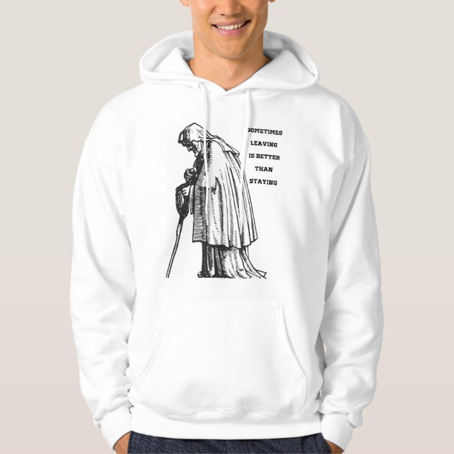 Sometimes leaving is better than staying  hoodie (Framsida)