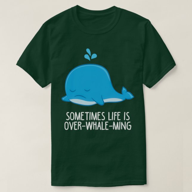 Sometimes Life Is OverWhaleMing Funny Whale T Shirt (Design framsida)