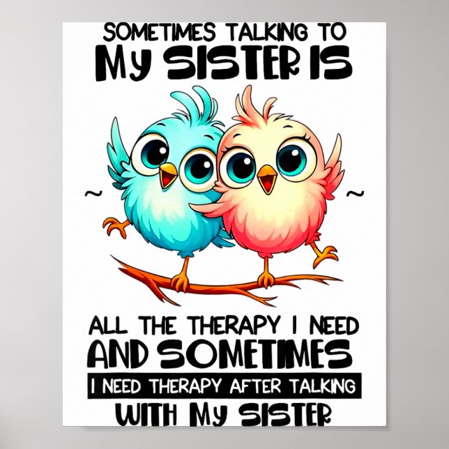 Sometimes Talking To Your Sister Is All The Therap Poster (Framsidan)