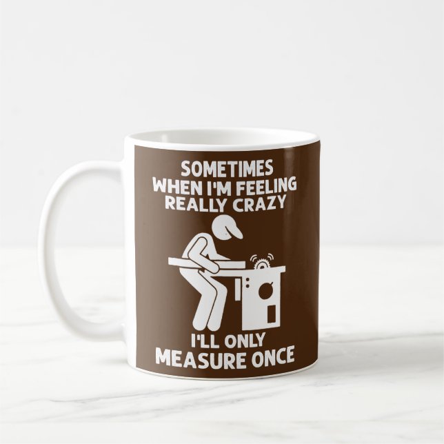 Sometimes When I'm Feeling Really Crazy Carpenter Kaffemugg (Vänster)