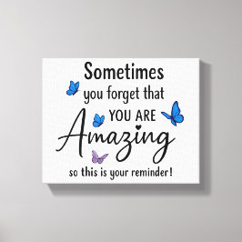Sometimes You Forget You Are Amazing Canvastryck