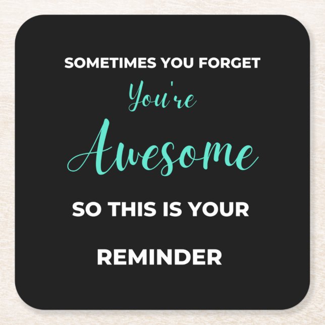Sometimes You Forget You're Awesome Underlägg Papper Kvadrat (Framsidan)