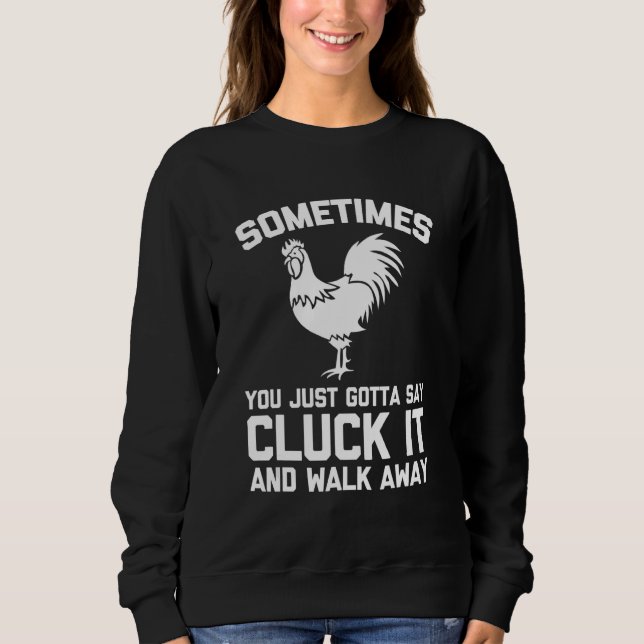 Sometimes You Just Gotta Say Cluck It   Saying Chi T Shirt (Framsida)