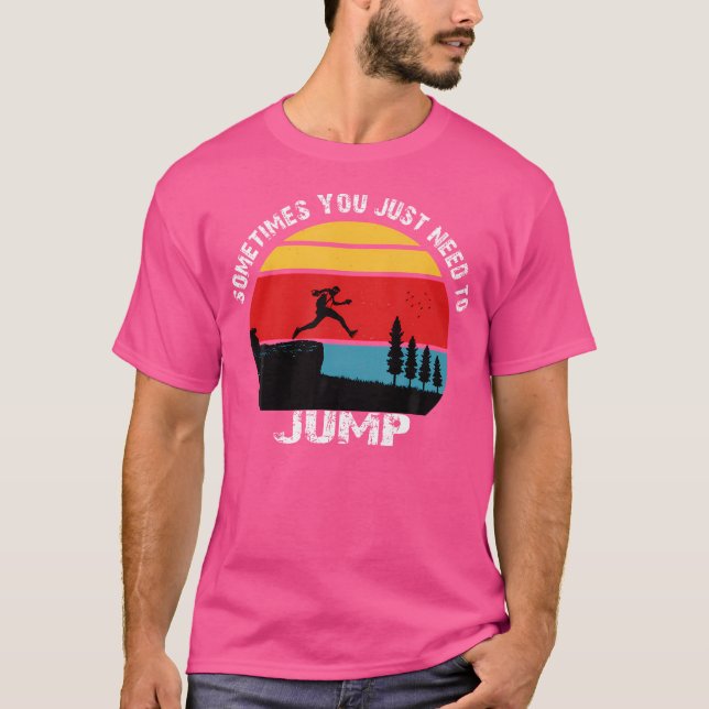 Sometimes You Just Need To Jump  Parkour T Shirt (Framsida)