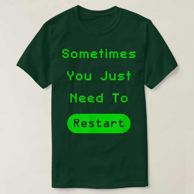 Sometimes You Just Need To RestartVideo Game Chris T Shirt (Design framsida)